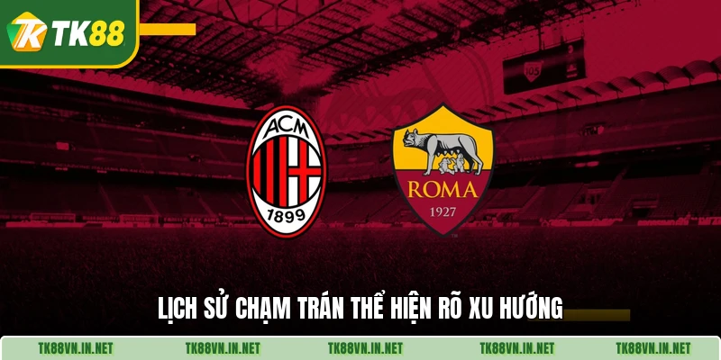 Lịch sử chạm trán thể hiện rõ xu hướng