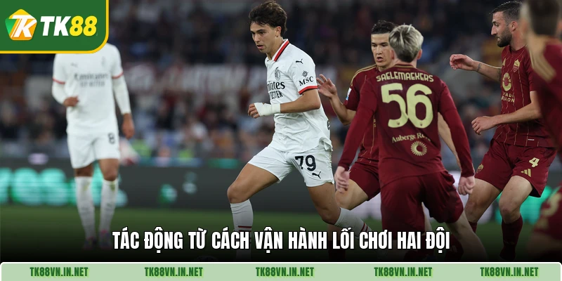 Tác động từ cách vận hành lối chơi hai đội