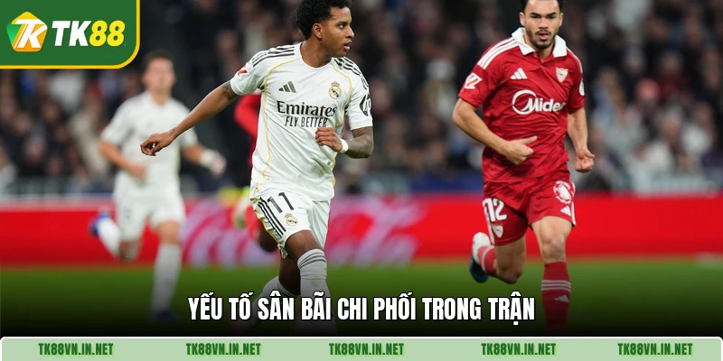Yếu tố sân bãi chi phối trong trận